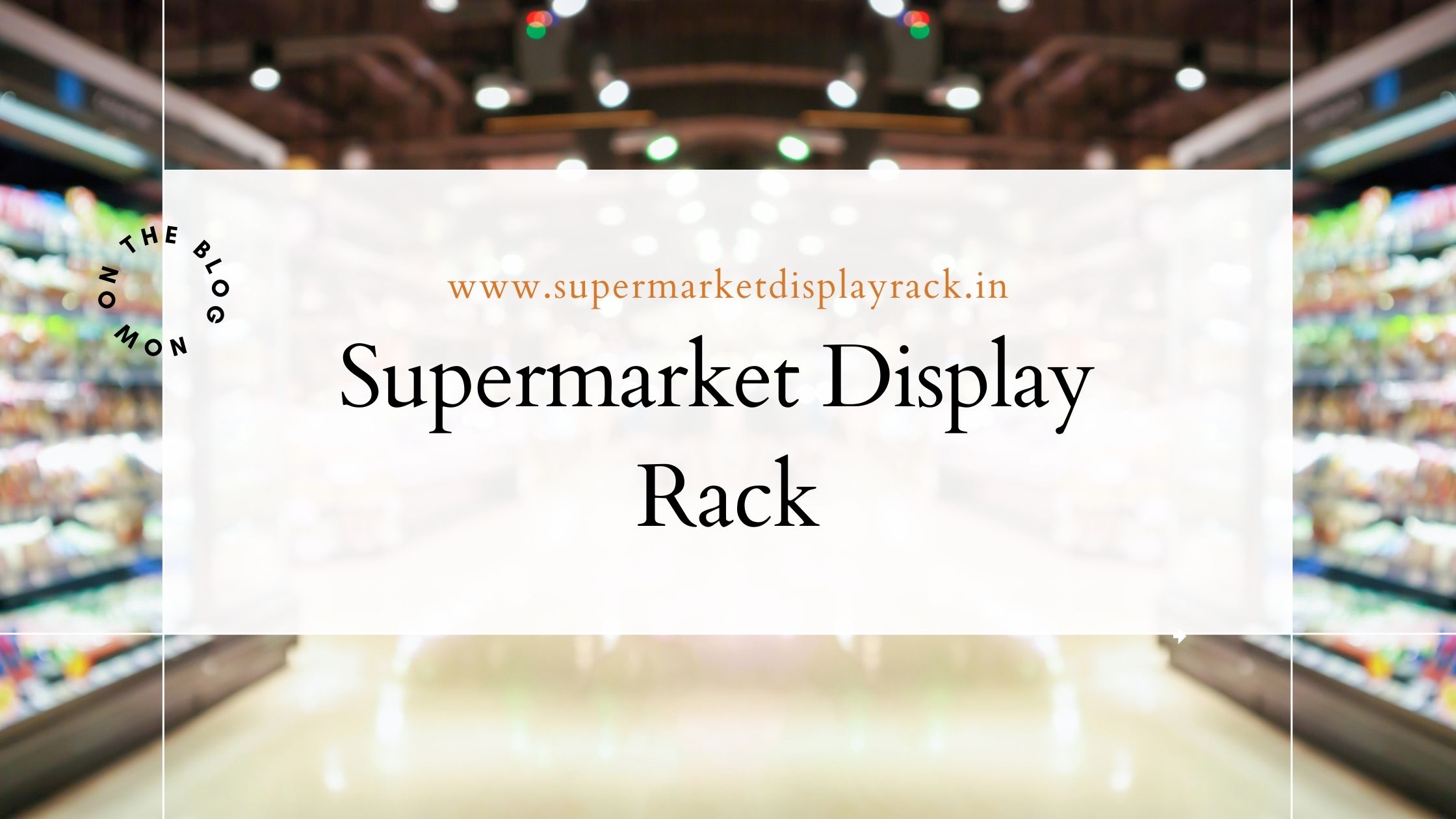 Best Supermarket Display Rack Manufacturer in Delhi